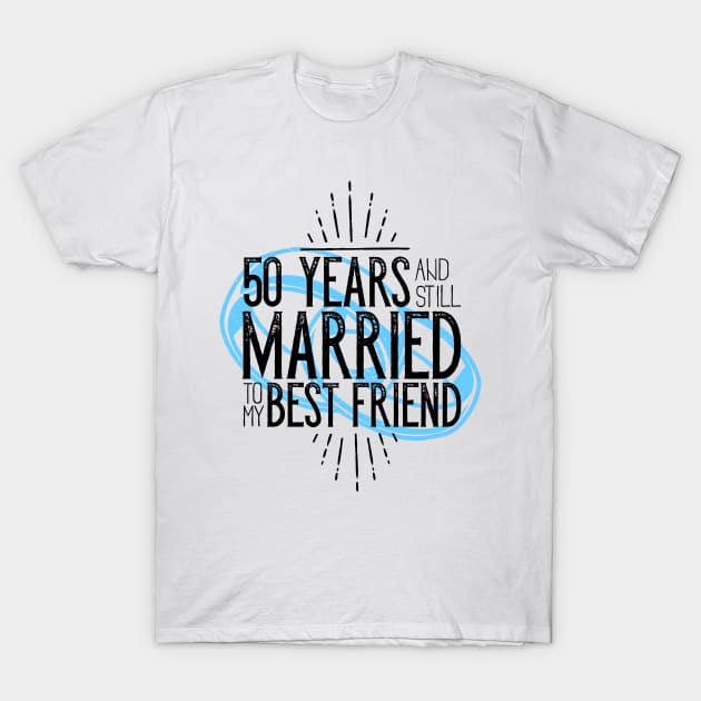 '50 Years and Still Married' Cute Anniversary Gift T-Shirt by ourwackyhome